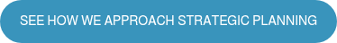 See how we approach strategic planning