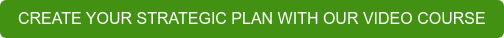 CREATE YOUR STRATEGIC PLAN WITH OUR VIDEO COURSE